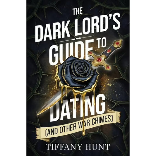 The Dark Lord's Guide to Dating ( and other war crimes )